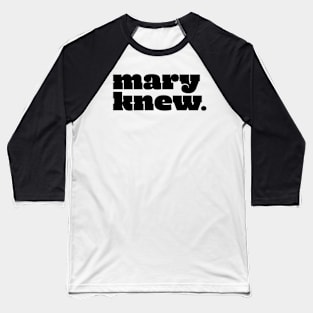 Mary Knew Baseball T-Shirt